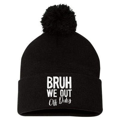 Bruh We Out Off Duty Last Day Of School 2025 Summer Break Pom Pom 12in Knit Beanie