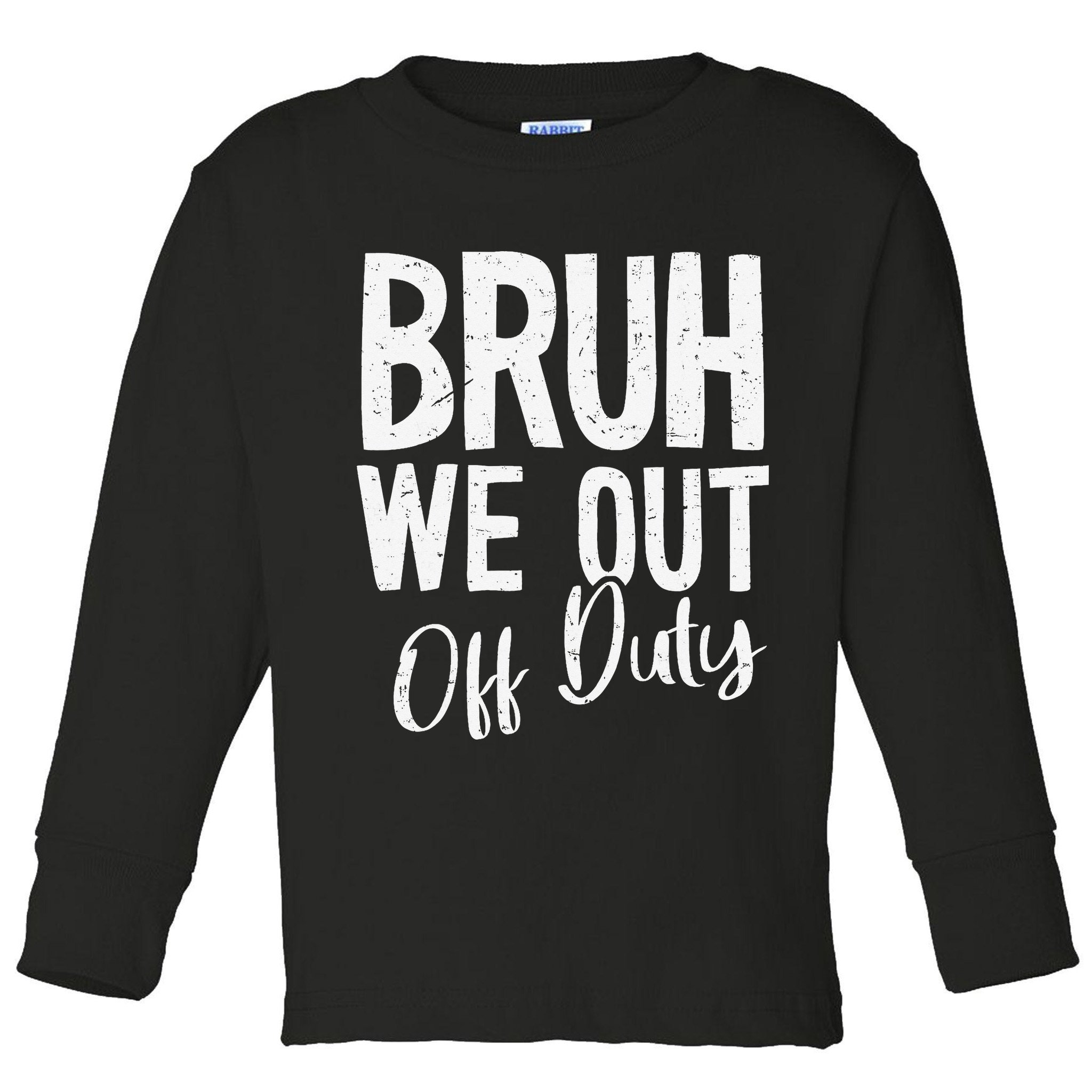 Bruh We Out Off Duty Last Day Of School 2025 Summer Break Toddler Long Sleeve Shirt
