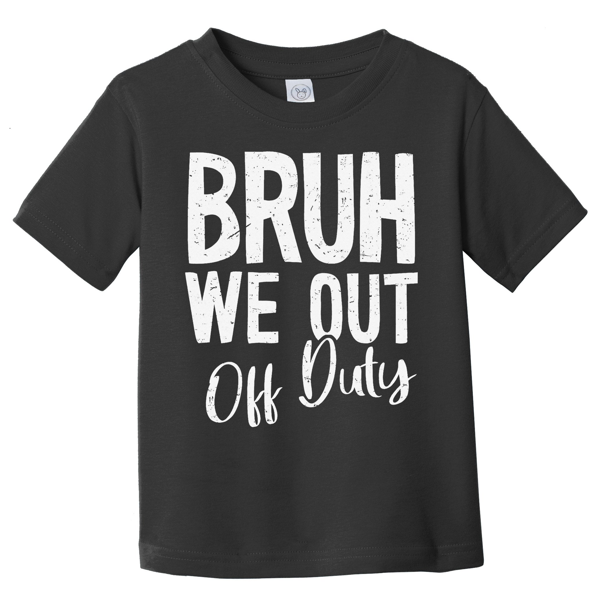 Bruh We Out Off Duty Last Day Of School 2025 Summer Break Toddler T-Shirt