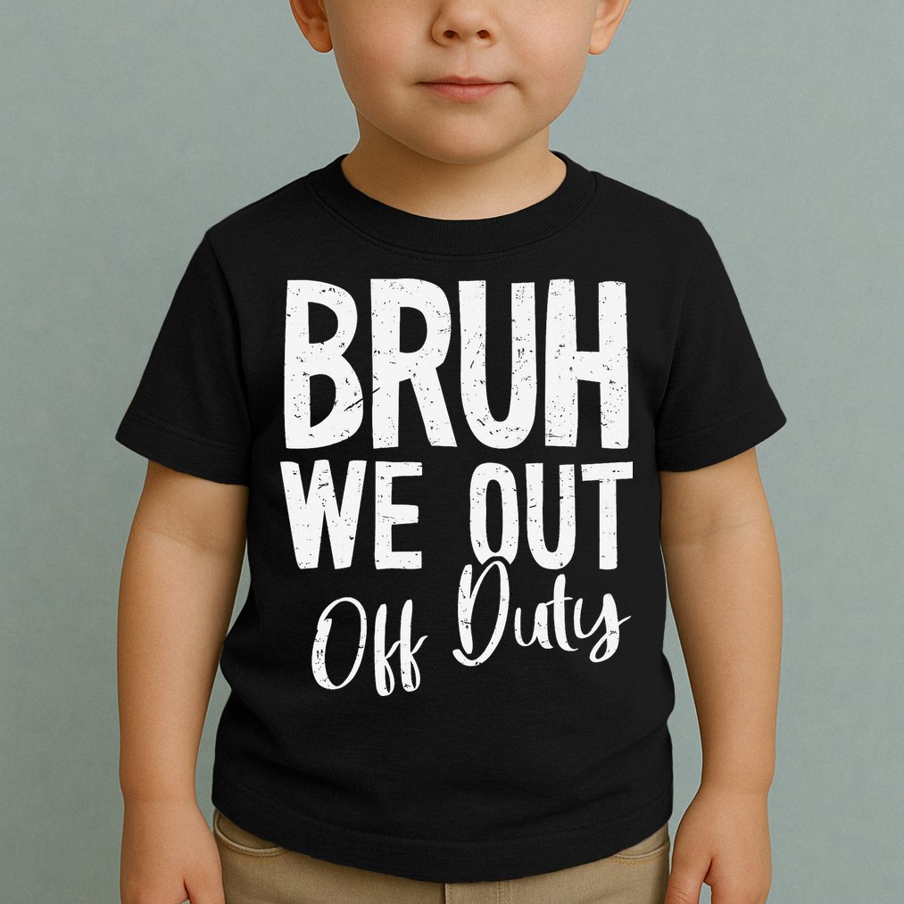 Bruh We Out Off Duty Last Day Of School 2025 Summer Break Toddler T-Shirt