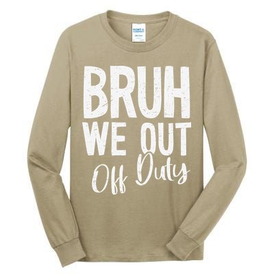 Bruh We Out Off Duty Last Day Of School 2025 Summer Break Tall Long Sleeve T-Shirt