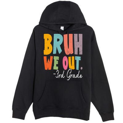 Bruh We Out 3rd Grade Last Day Of School Teacher Student Premium Pullover Hoodie