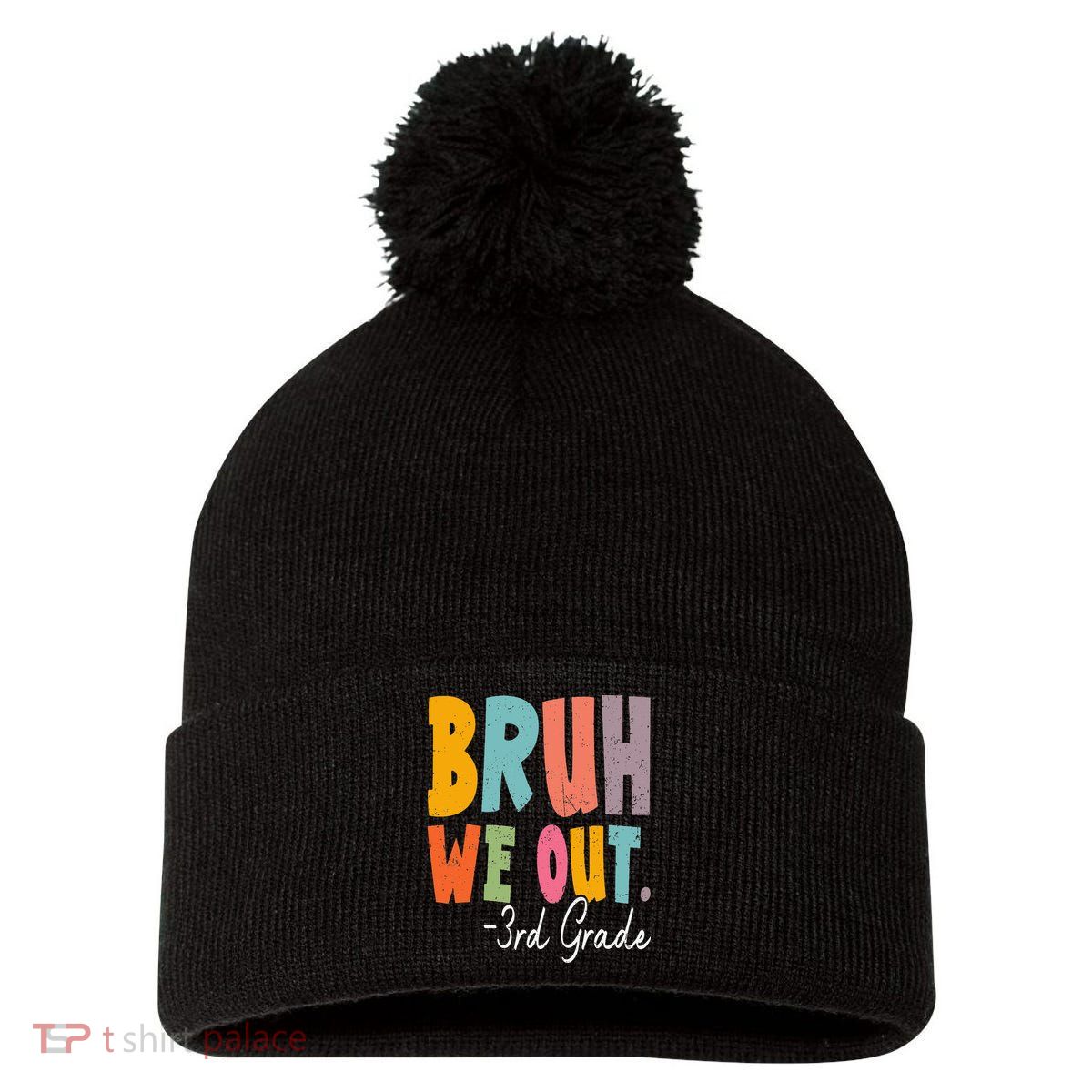 Bruh We Out 3rd Grade Last Day Of School Teacher Student Pom Pom 12in Knit Beanie