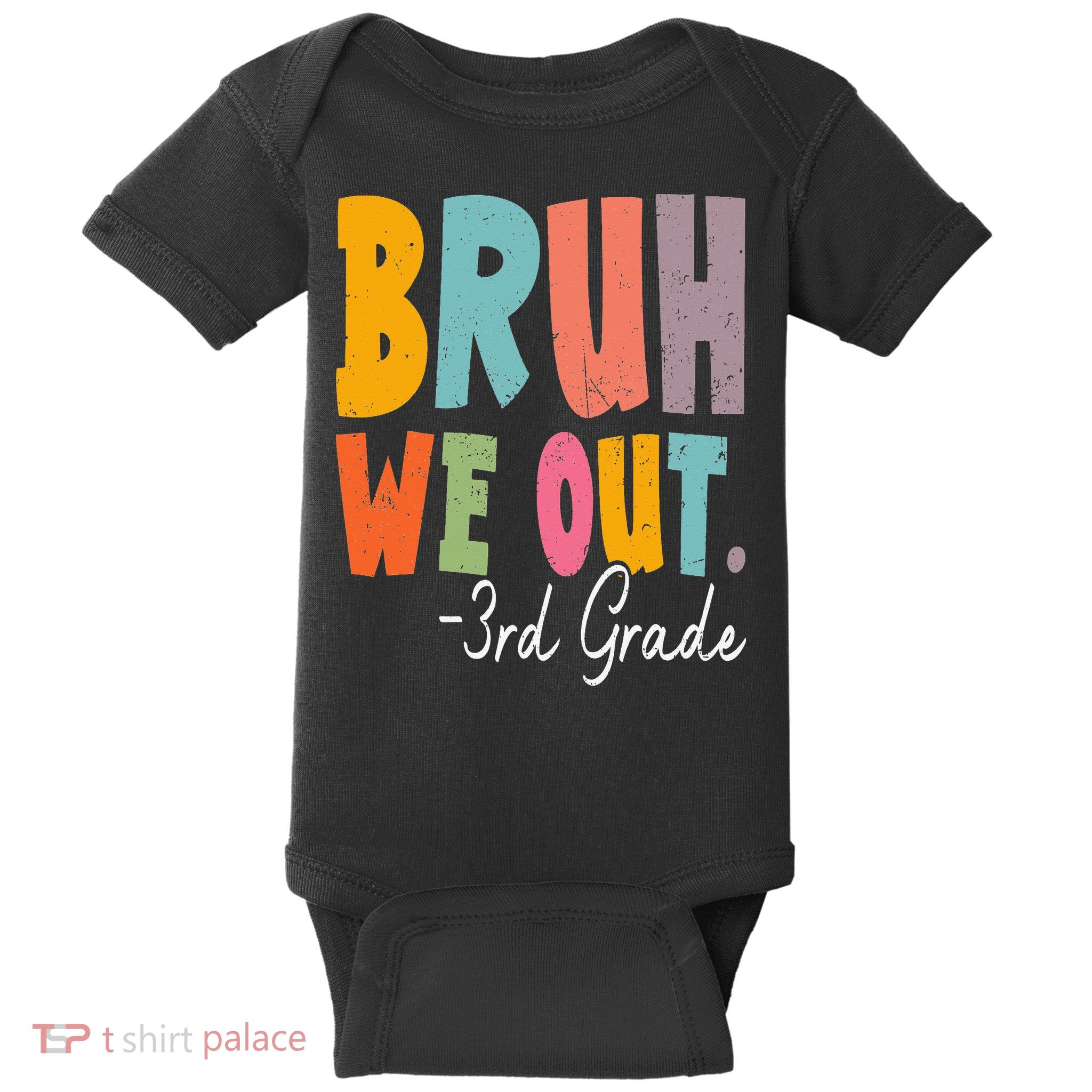 Bruh We Out 3rd Grade Last Day Of School Teacher Student Baby Bodysuit