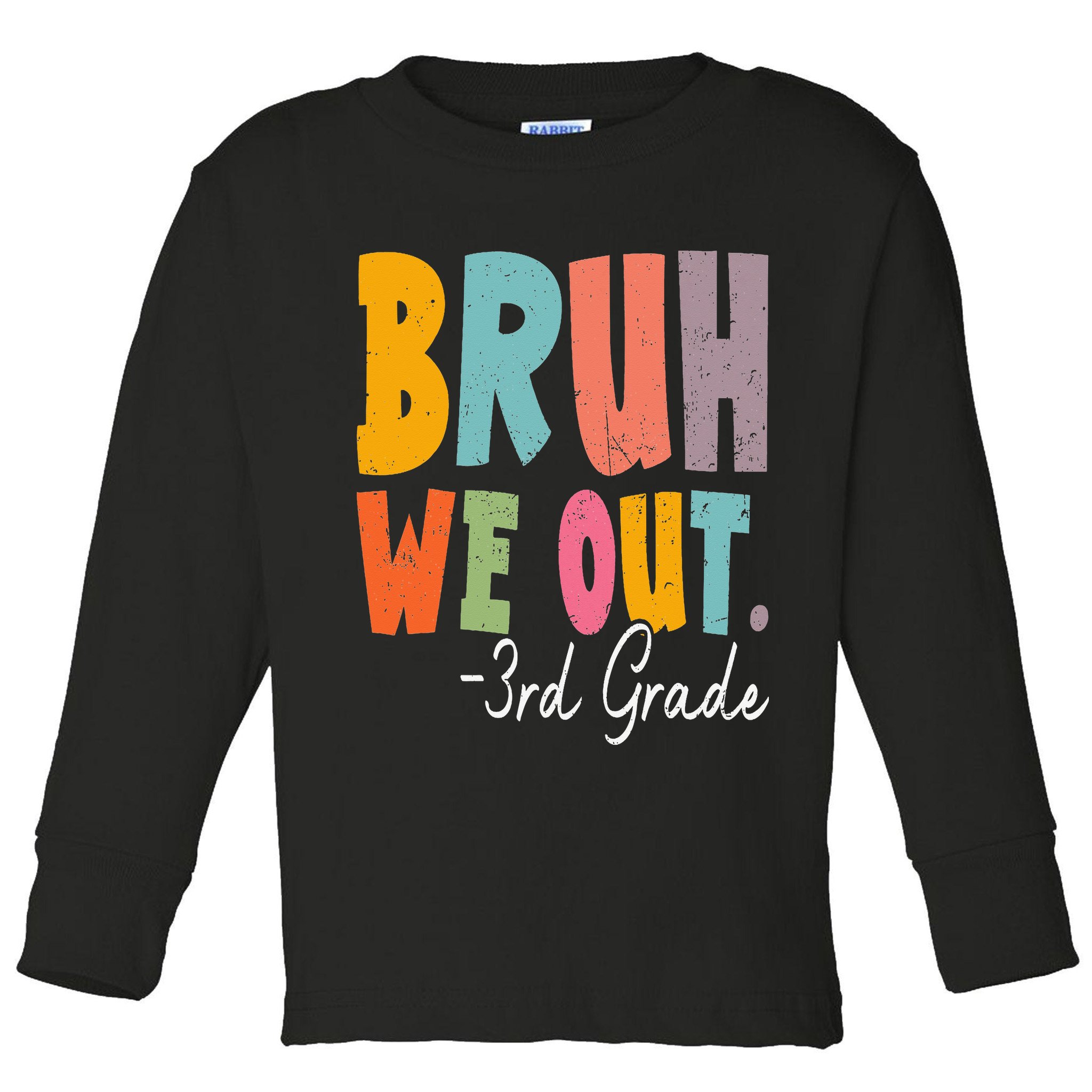 Bruh We Out 3rd Grade Last Day Of School Teacher Student Toddler Long Sleeve Shirt