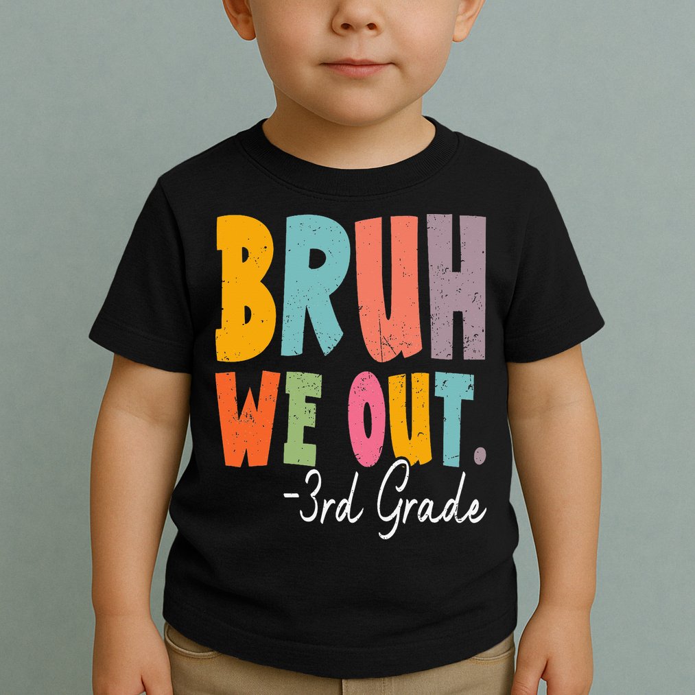 Bruh We Out 3rd Grade Last Day Of School Teacher Student Toddler T-Shirt