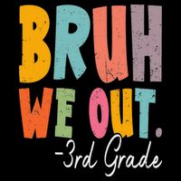 Bruh We Out 3rd Grade Last Day Of School Teacher Student Toddler T-Shirt