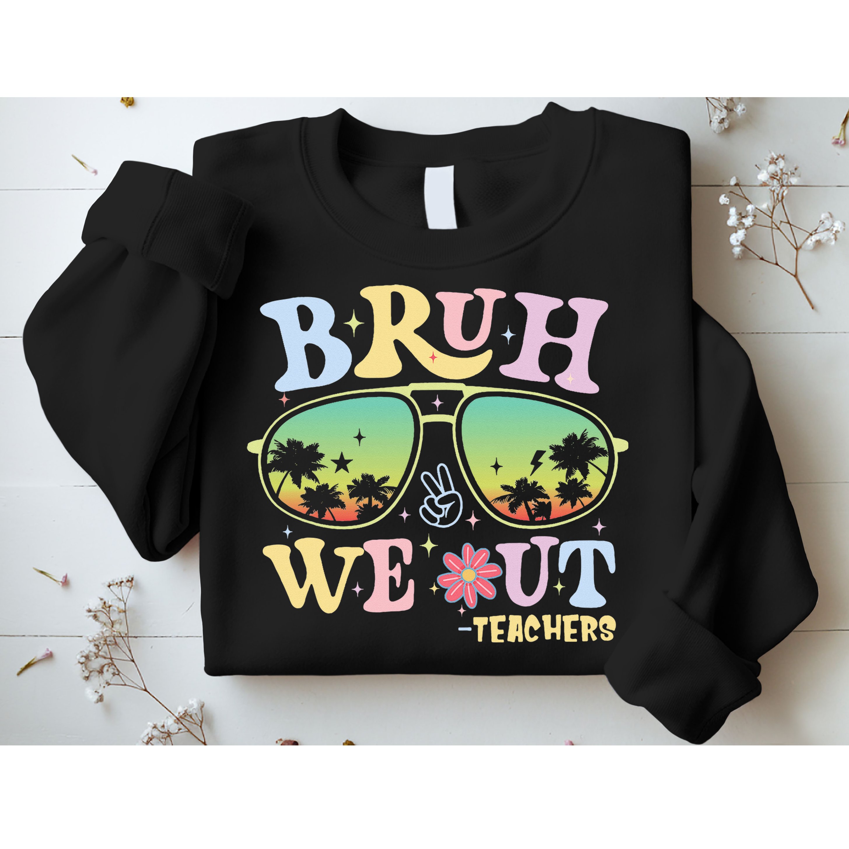 Bruh We Out Teachers Sweatshirt