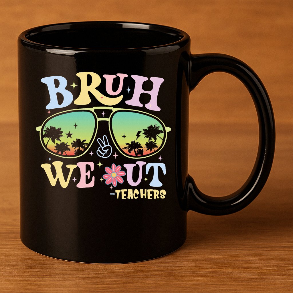 Bruh We Out Teachers 11oz C Handle Ceramic Mug