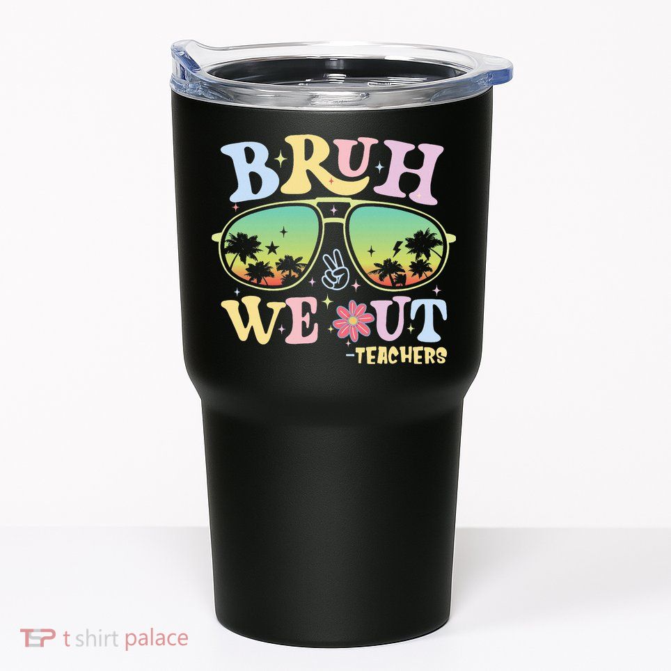 Bruh We Out Teachers Tumbler