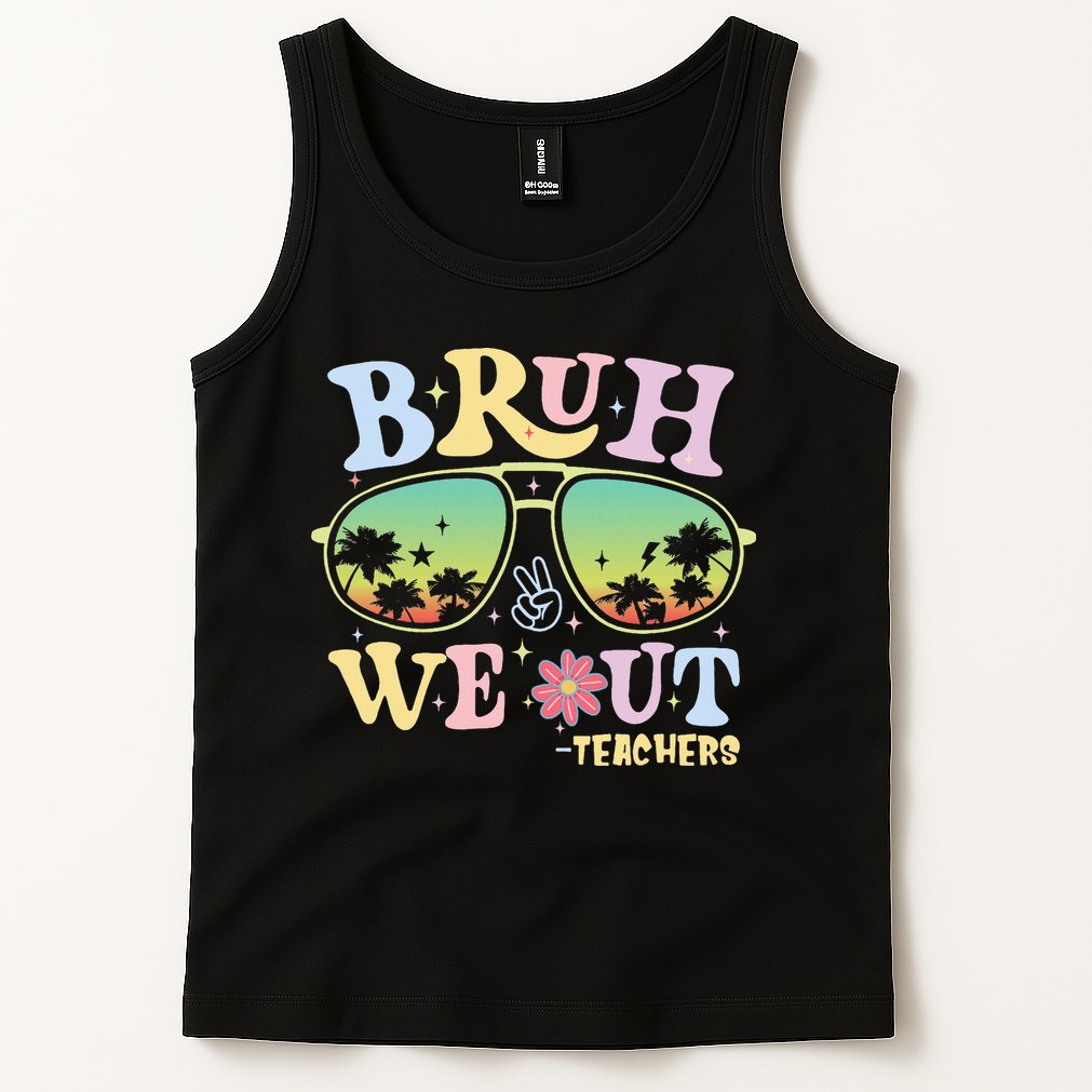 Bruh We Out Teachers Tank Top