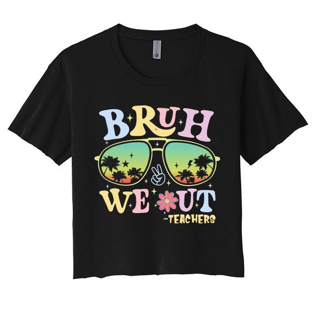 Bruh We Out Teachers Women's Crop Top Tee