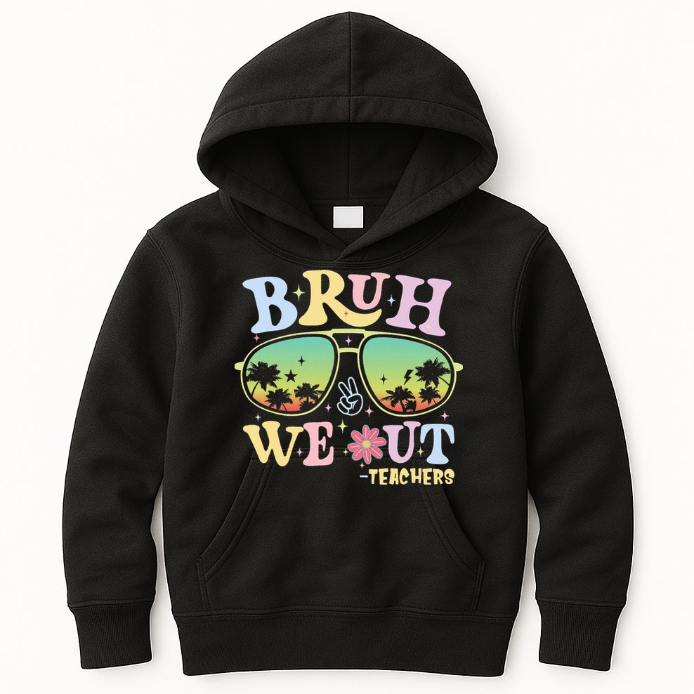 Bruh We Out Teachers Kids Hoodie