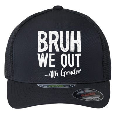 Bruh We Out 4th Grade Teacher Last Day Of School 2025 Flexfit Unipanel Trucker Cap