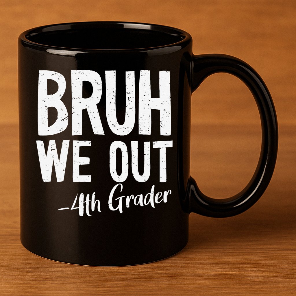 Bruh We Out 4th Grade Teacher Last Day Of School 2025 11oz C Handle Ceramic Mug