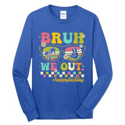 Bruh We Out Happy Last Day Of School Teacher Summer Tall Long Sleeve T-Shirt