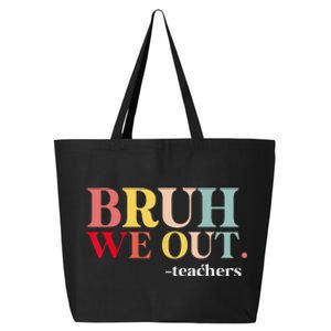 Bruh We Out Teachers Last Day Of School Teachers Funny 25L Jumbo Tote