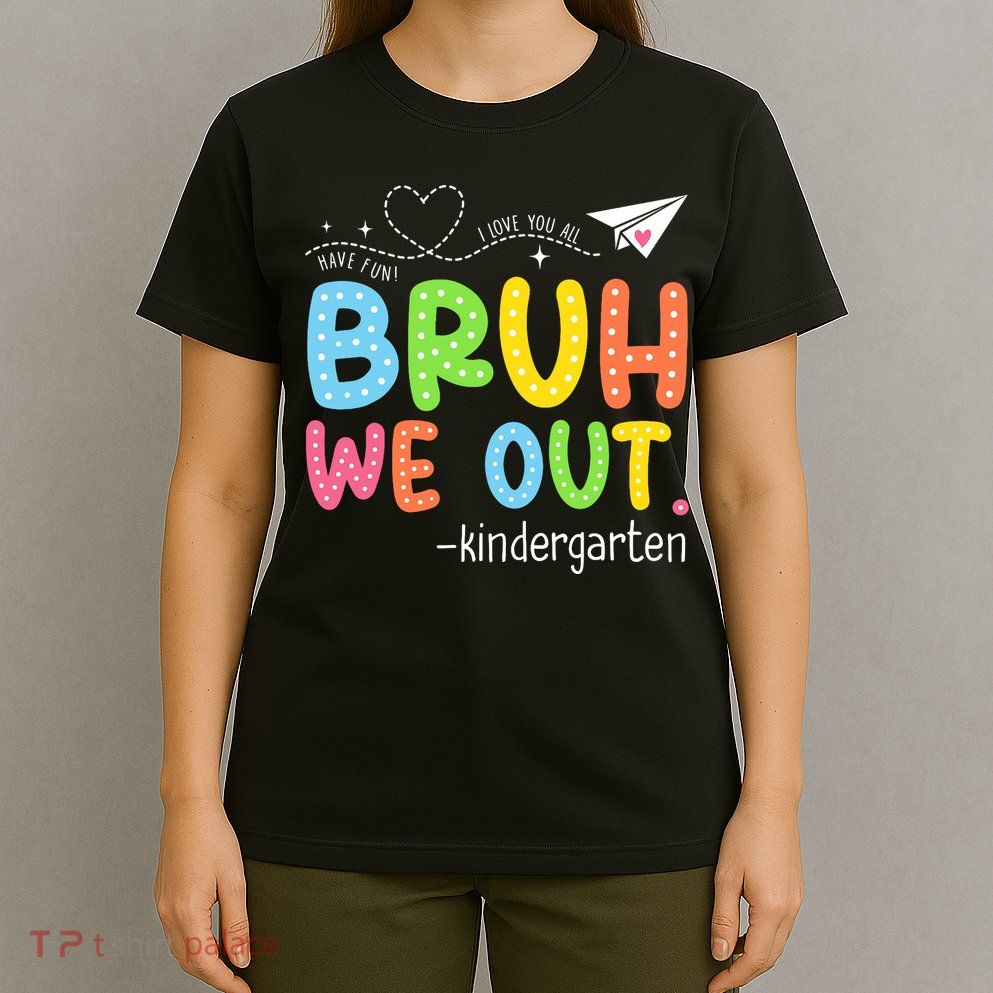 Bruh We Out Kindergarten End Of School Year Summer Break T-Shirt