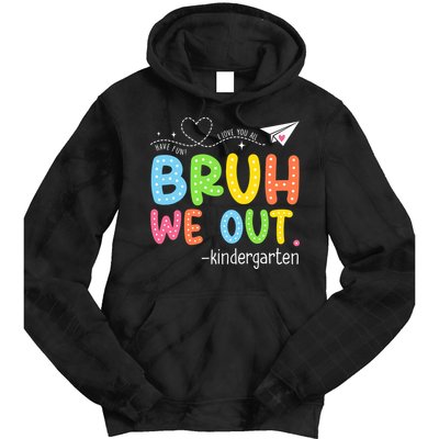 Bruh We Out Kindergarten End Of School Year Summer Break Tie Dye Hoodie