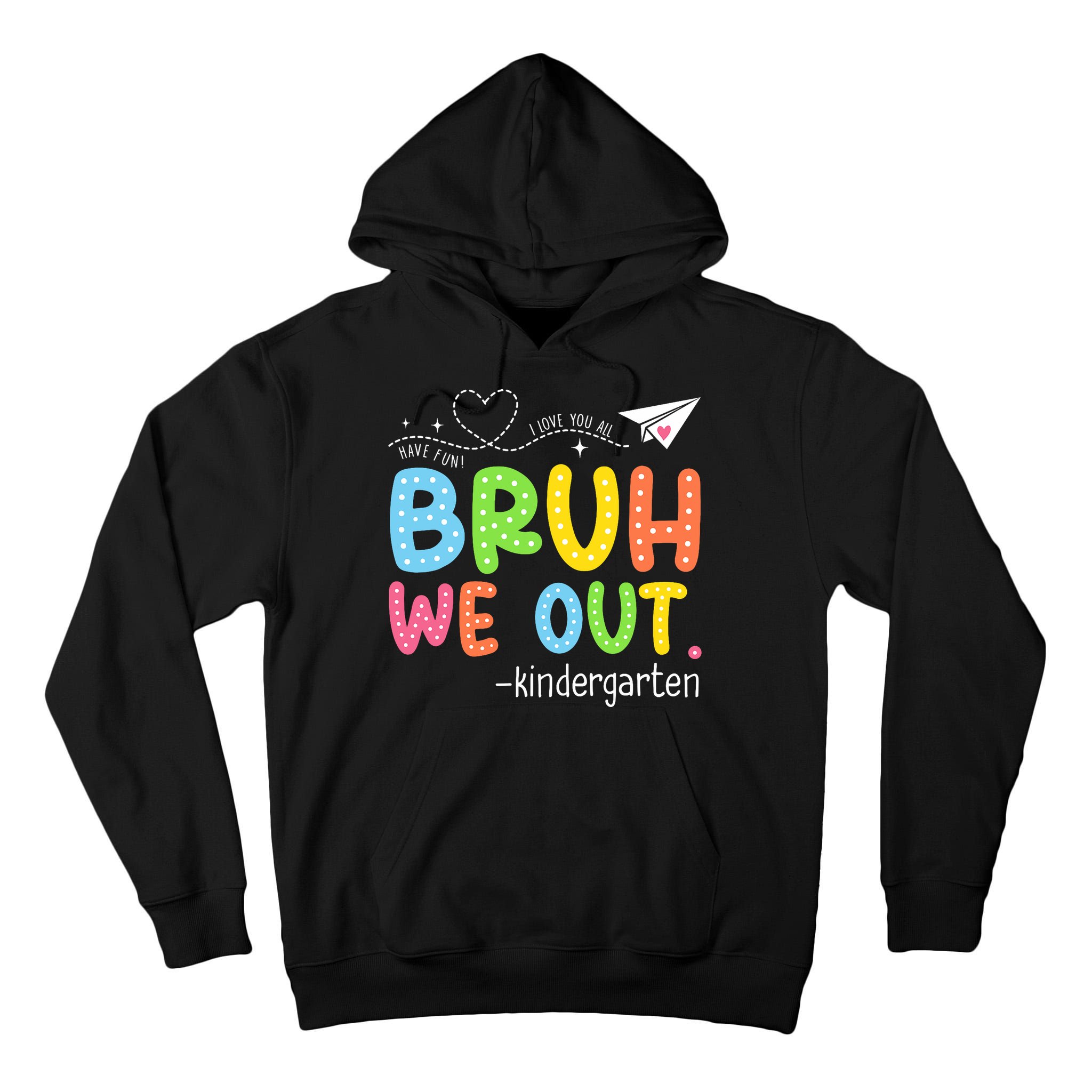 Bruh We Out Kindergarten End Of School Year Summer Break Tall Hoodie