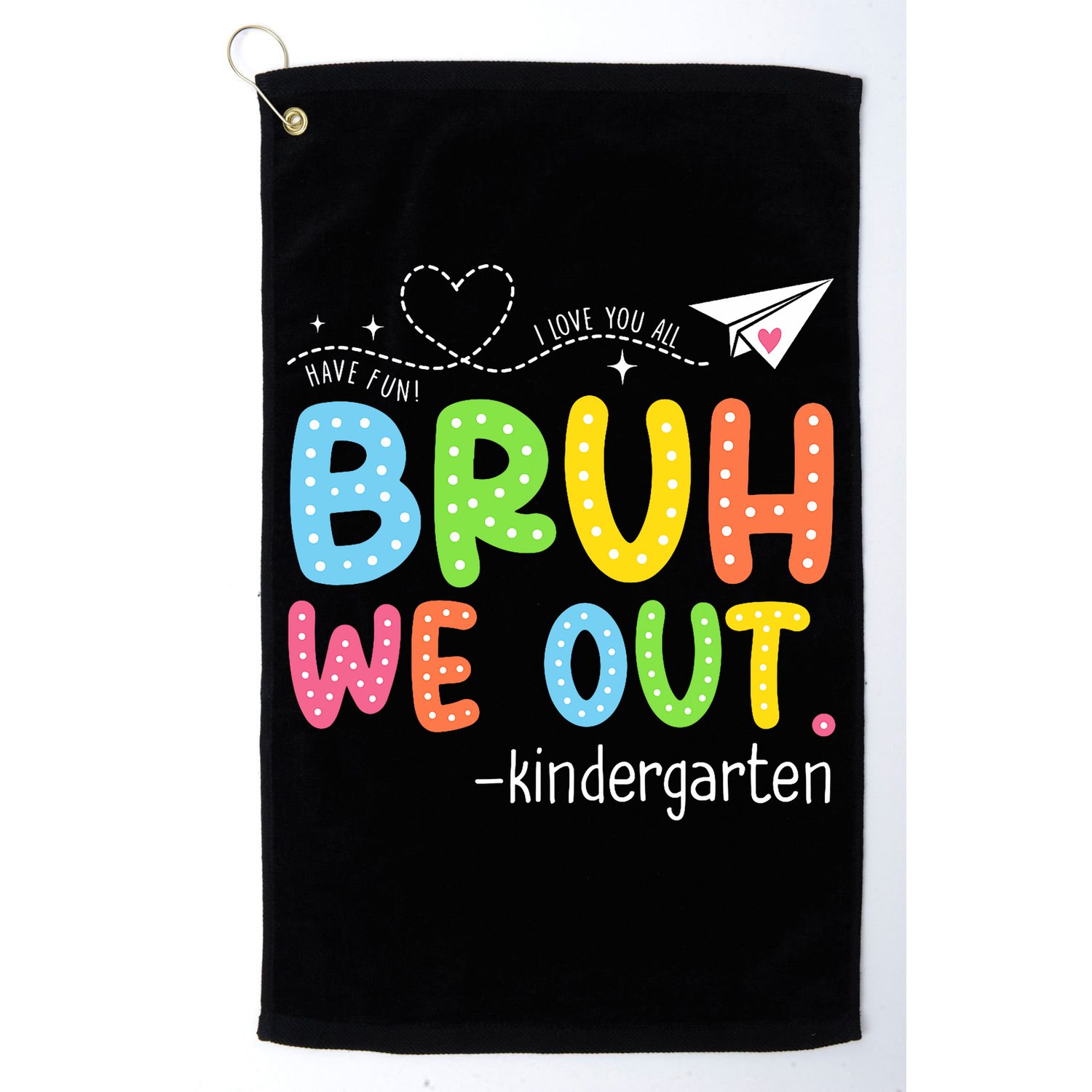 Bruh We Out Kindergarten End Of School Year Summer Break Golf Towel