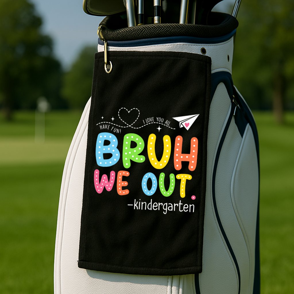 Bruh We Out Kindergarten End Of School Year Summer Break Golf Towel