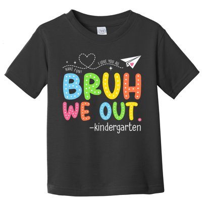 Bruh We Out Kindergarten End Of School Year Summer Break Toddler T-Shirt