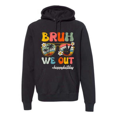 Bruh We Out Teachers Groovy Retro Happy Last Day Of School Premium Hoodie