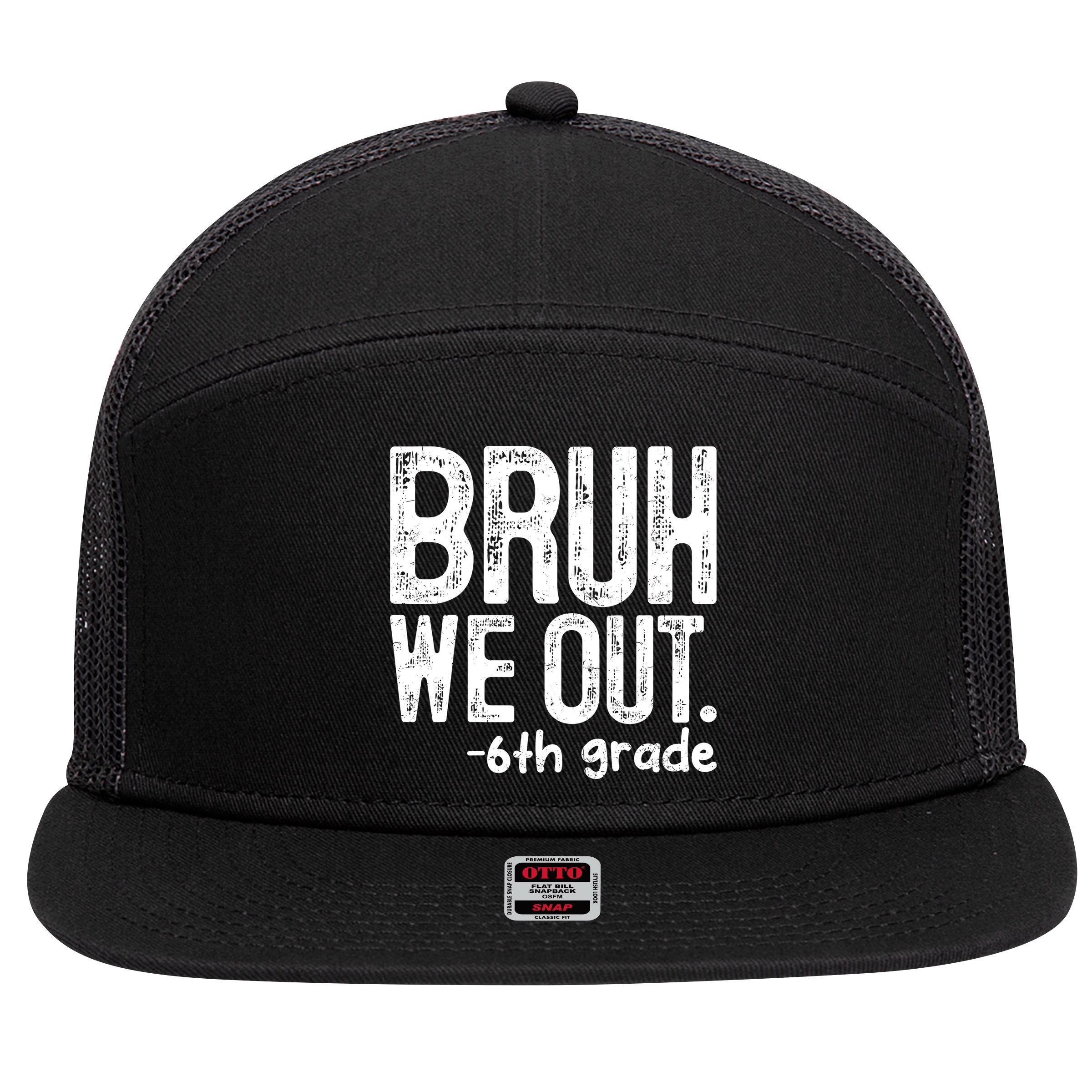 Bruh We Out 6th Grade Last Day Of School Teachers 7 Panel Mesh Trucker Snapback Hat