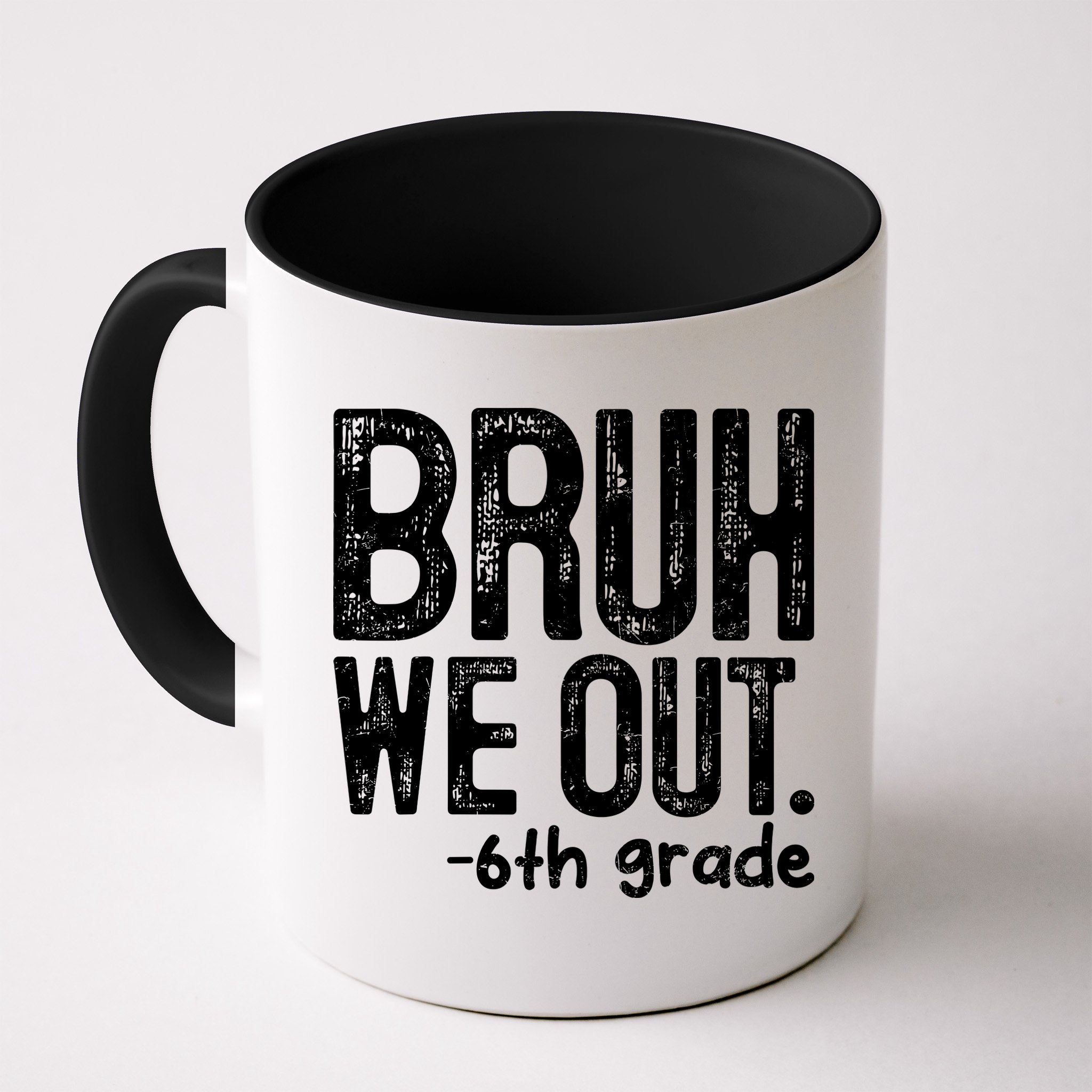 Bruh We Out 6th Grade Last Day Of School Teachers Mug