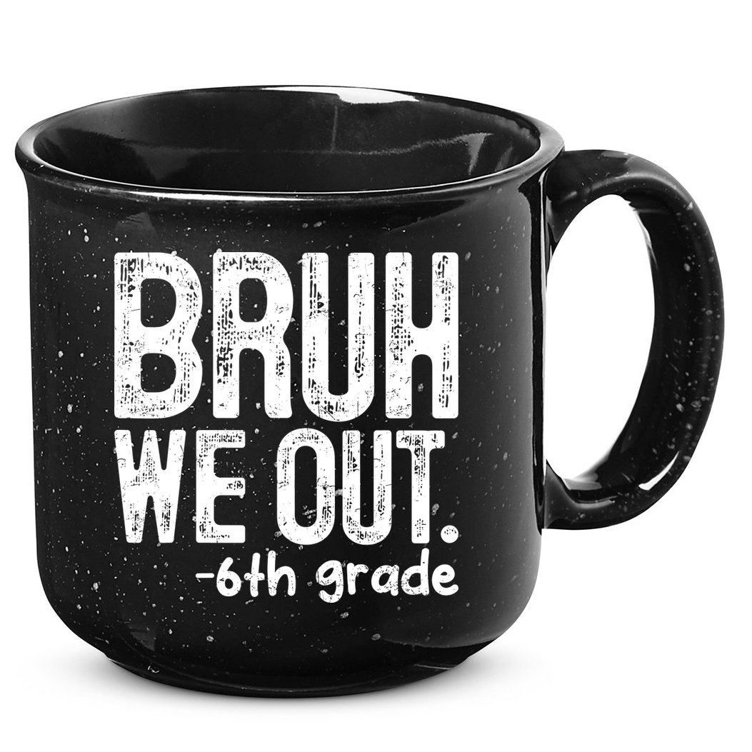 Bruh We Out 6th Grade Last Day Of School Teachers 15oz Campfire Ceramic Mug