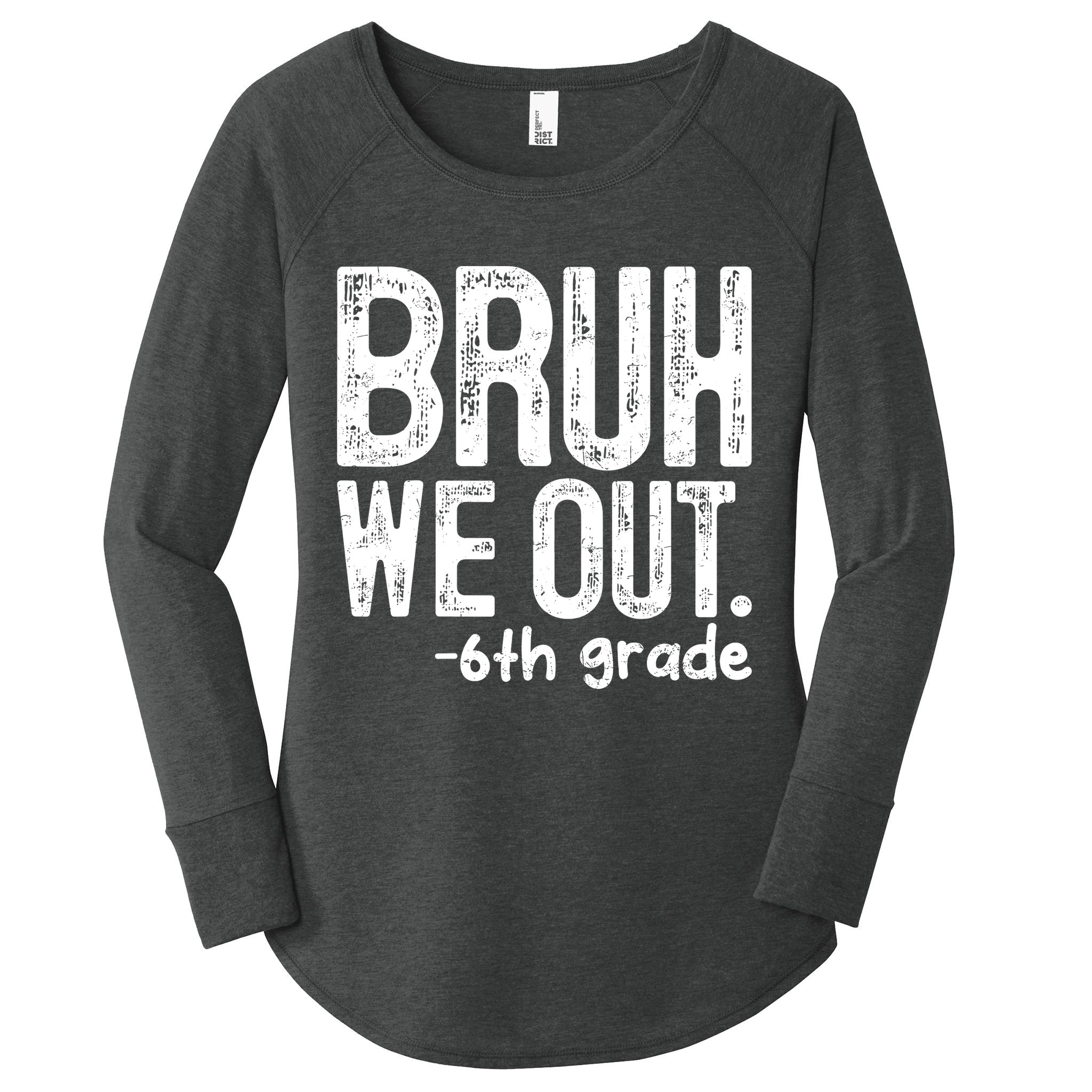 Bruh We Out 6th Grade Last Day Of School Teachers Women's Perfect Tri Tunic Long Sleeve Shirt