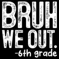 Bruh We Out 6th Grade Last Day Of School Teachers 16 in Basic Backpack
