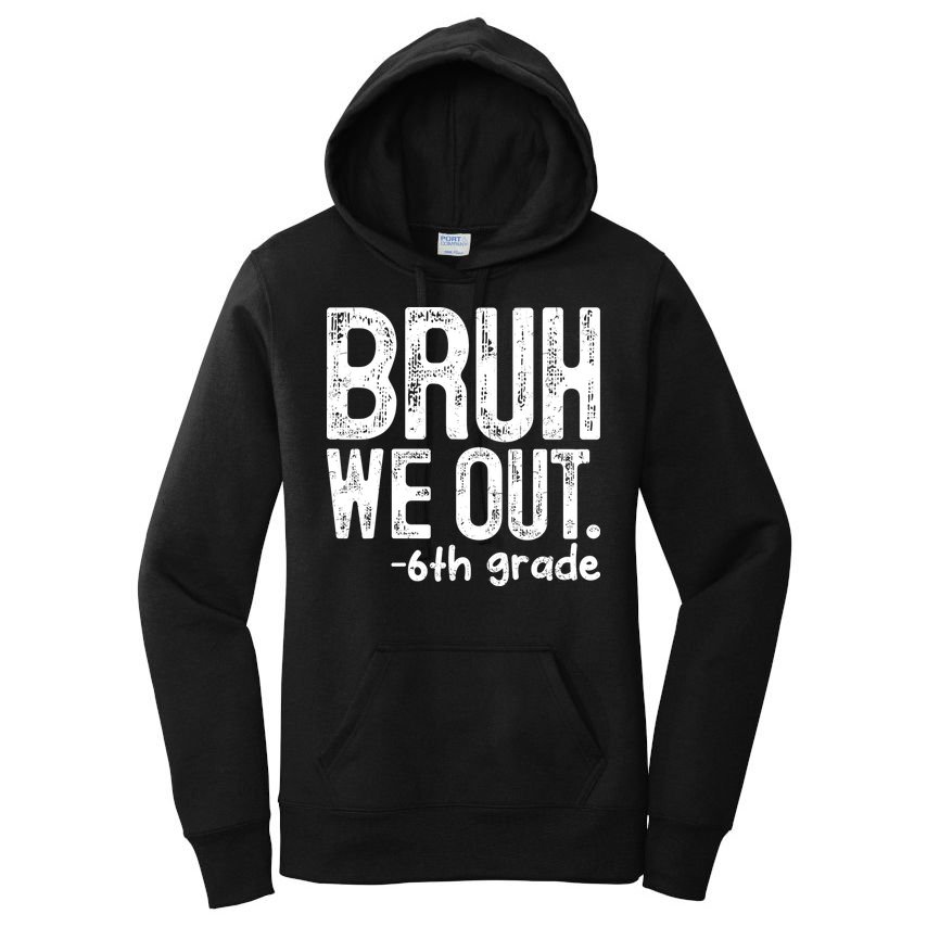Bruh We Out 6th Grade Last Day Of School Teachers Women's Pullover Hoodie