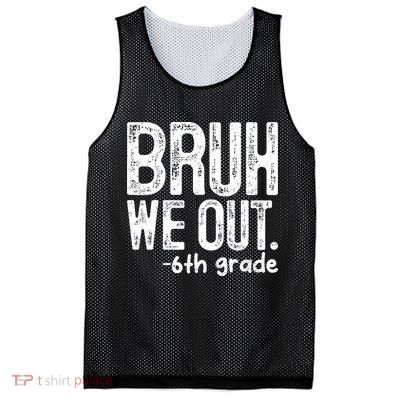 Bruh We Out 6th Grade Last Day Of School Teachers Mesh Reversible Basketball Jersey Tank