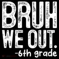 Bruh We Out 6th Grade Last Day Of School Teachers Premium T-Shirt