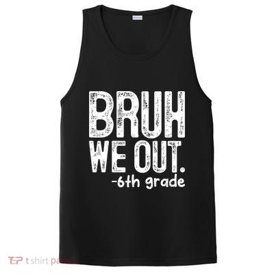 Bruh We Out 6th Grade Last Day Of School Teachers PosiCharge Competitor Tank