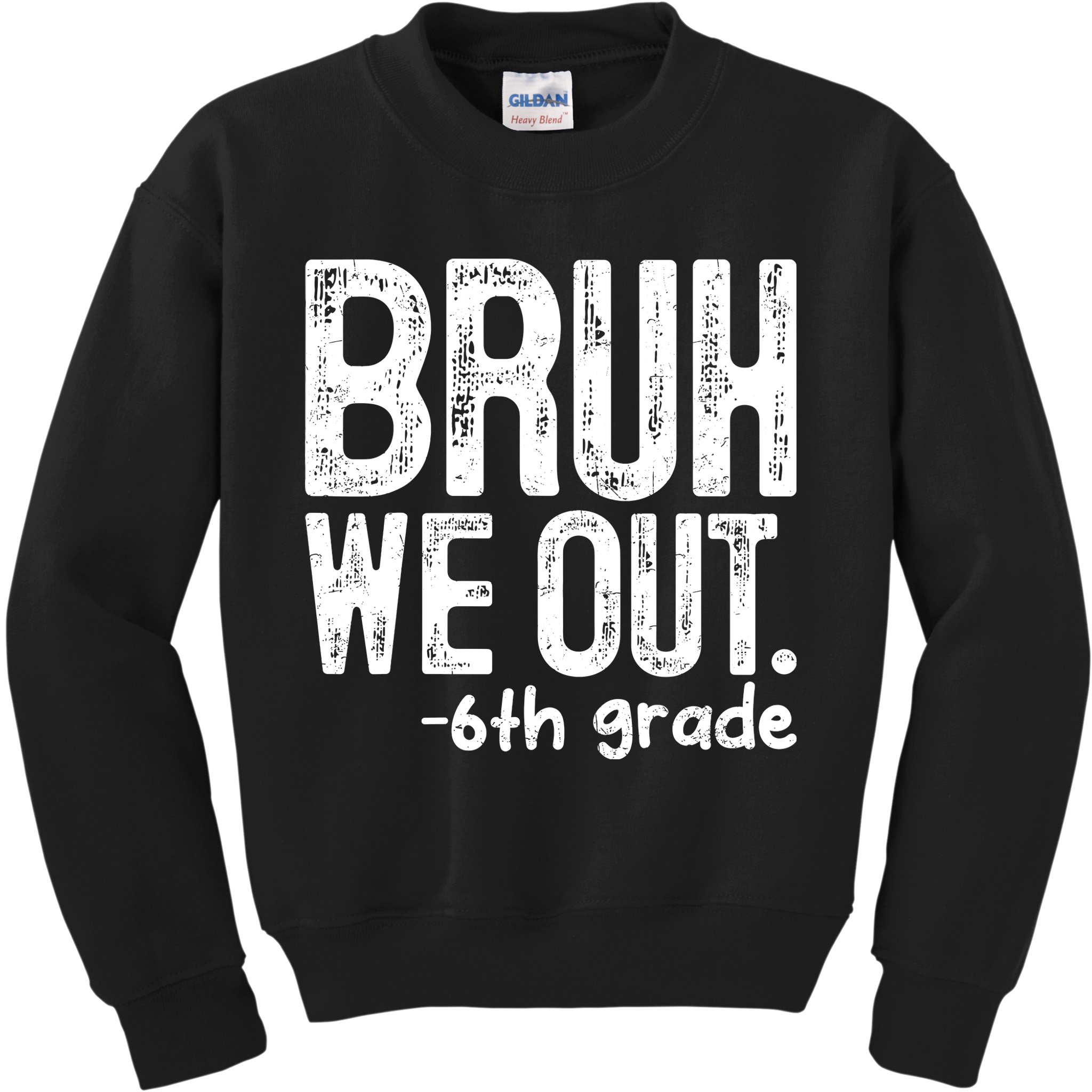 Bruh We Out 6th Grade Last Day Of School Teachers Kids Sweatshirt