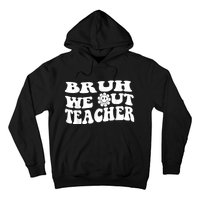 Bruh We Out Teachers Cute End Of School Year Teacher Summer Hoodie