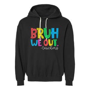 Bruh We Out Teachers Student Happy Last Day Of School Summer Garment-Dyed Fleece Hoodie