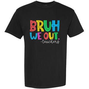 Bruh We Out Teachers Student Happy Last Day Of School Summer Garment-Dyed Heavyweight T-Shirt