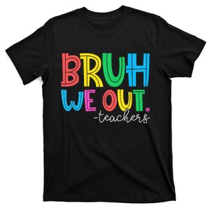 Bruh We Out Teachers Student Happy Last Day Of School Summer T-Shirt