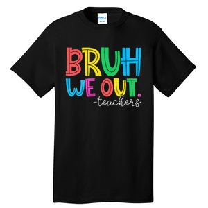 Bruh We Out Teachers Student Happy Last Day Of School Summer Tall T-Shirt