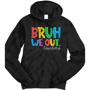 Bruh We Out Teachers Student Happy Last Day Of School Summer Tie Dye Hoodie