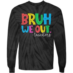 Bruh We Out Teachers Student Happy Last Day Of School Summer Tie-Dye Long Sleeve Shirt