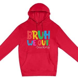 Bruh We Out Teachers Student Happy Last Day Of School Summer Premium Pullover Hoodie