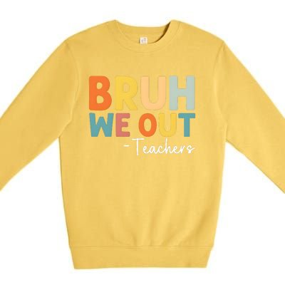 Bruh We Out Teachers Last Day Of School Premium Crewneck Sweatshirt