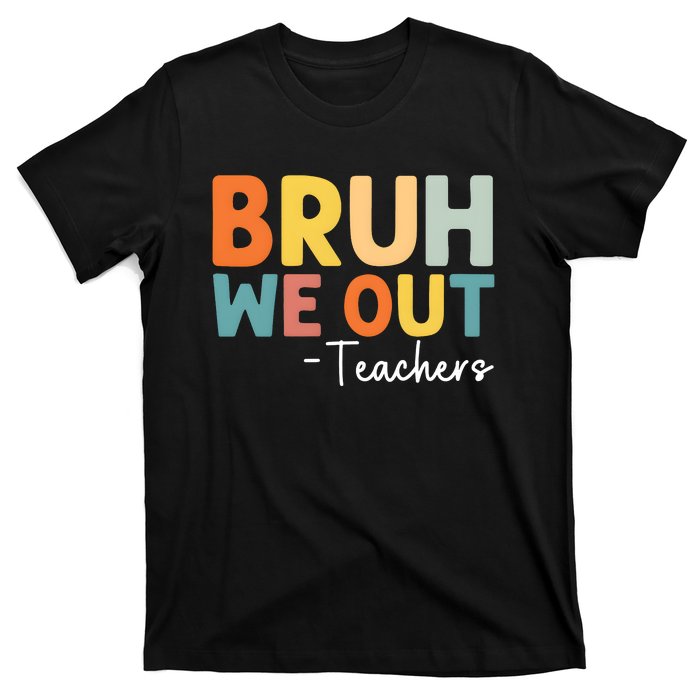 Bruh We Out Teachers Last Day Of School T-Shirt