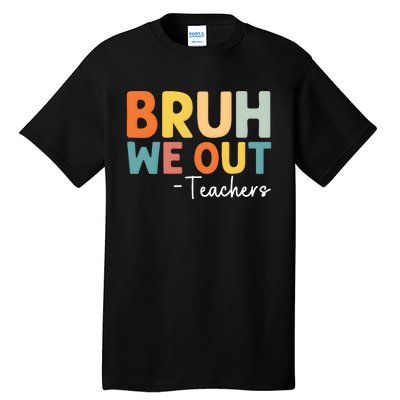 Bruh We Out Teachers Last Day Of School Tall T-Shirt