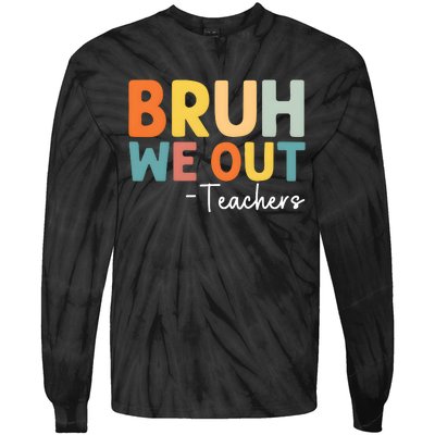 Bruh We Out Teachers Last Day Of School Tie-Dye Long Sleeve Shirt